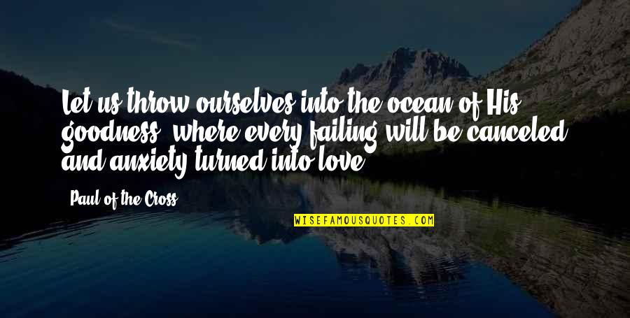 Outliers Famous Quotes By Paul Of The Cross: Let us throw ourselves into the ocean of