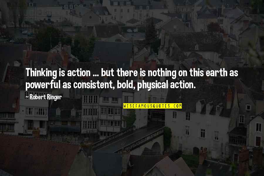 Outliers Famous Quotes By Robert Ringer: Thinking is action ... but there is nothing