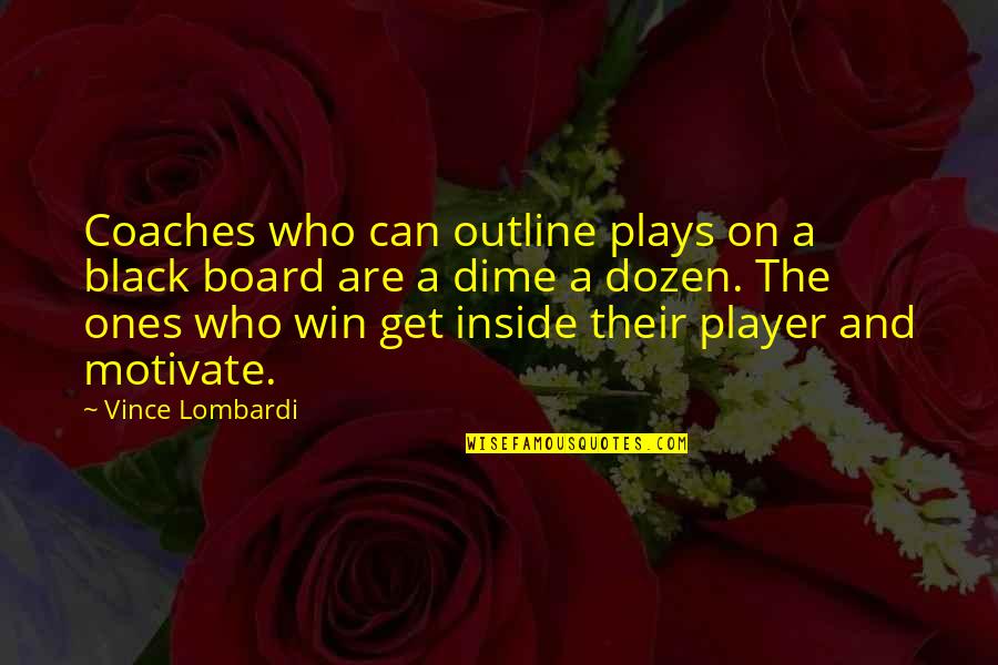 Outline Quotes By Vince Lombardi: Coaches who can outline plays on a black