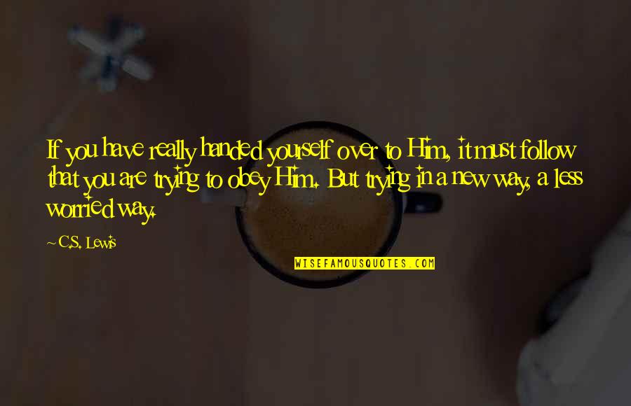 Outlined Star Quotes By C.S. Lewis: If you have really handed yourself over to Outlined Star Quotes By C.S. Lewis: If you have really handed yourself over to