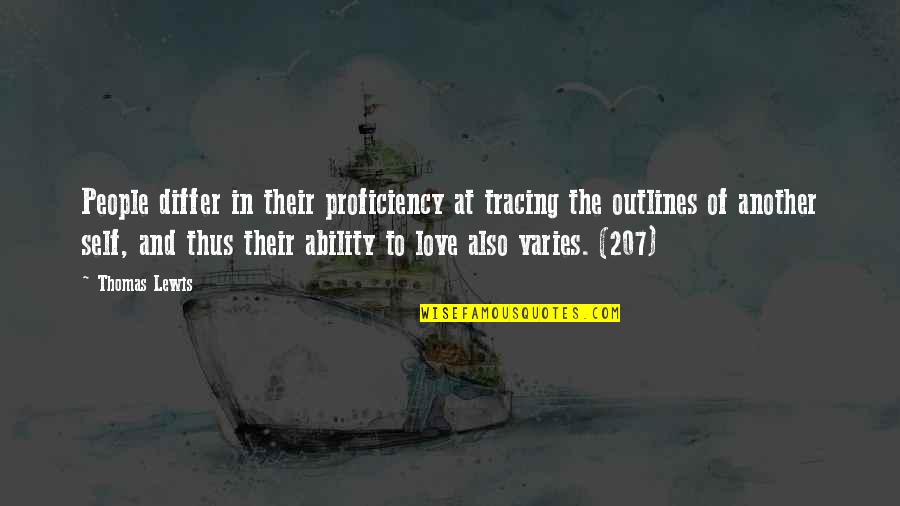 Outlines Quotes By Thomas Lewis: People differ in their proficiency at tracing the