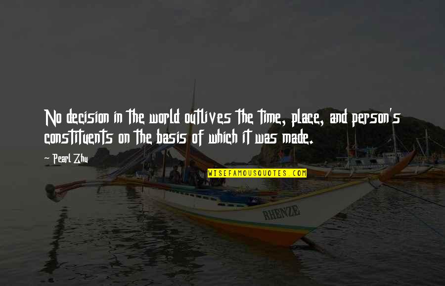 Outlives Quotes By Pearl Zhu: No decision in the world outlives the time,