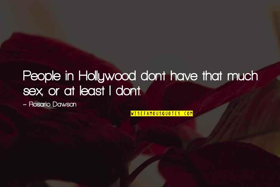 Outlook 2013 Search Quotes By Rosario Dawson: People in Hollywood don't have that much sex, Outlook 2013 Search Quotes By Rosario Dawson: People in Hollywood don't have that much sex,