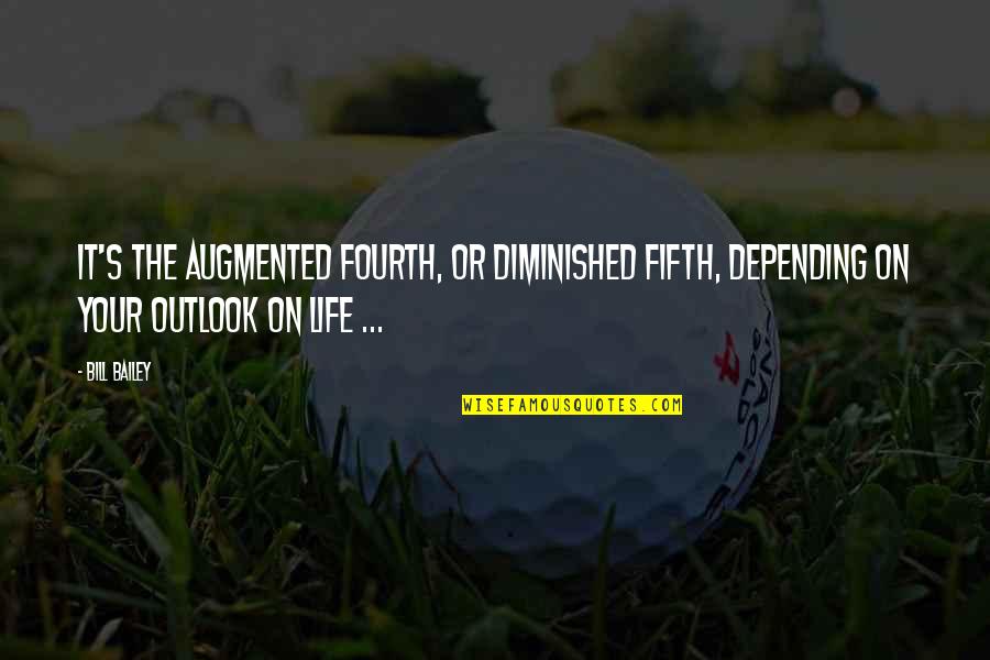 Outlook On Life Quotes By Bill Bailey: It's the augmented fourth, or diminished fifth, depending