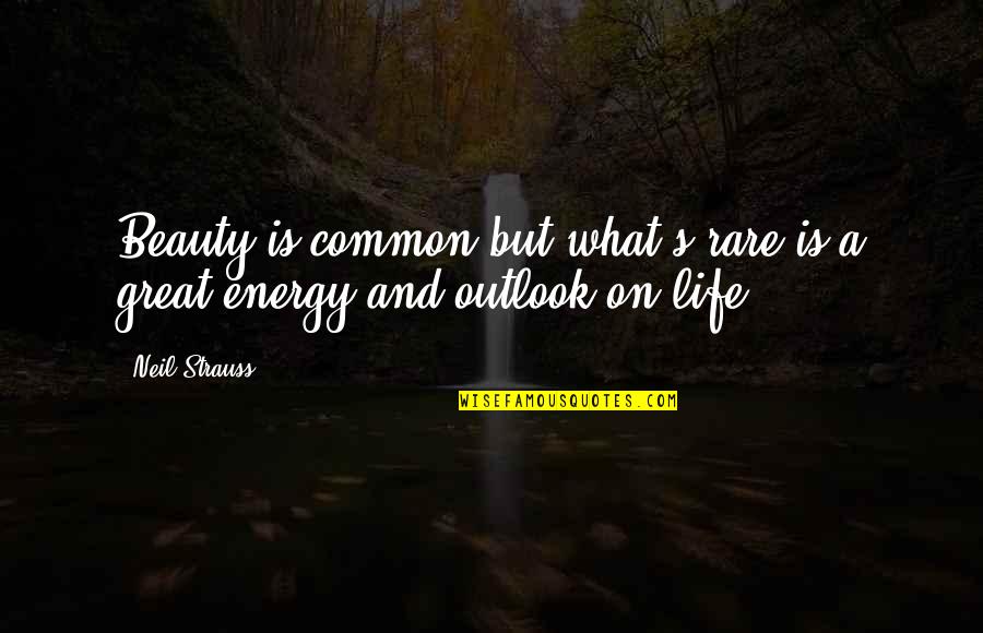 Outlook On Life Quotes By Neil Strauss: Beauty is common but what's rare is a