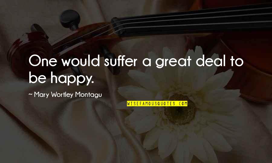 Outloud Productions Quotes By Mary Wortley Montagu: One would suffer a great deal to be Outloud Productions Quotes By Mary Wortley Montagu: One would suffer a great deal to be