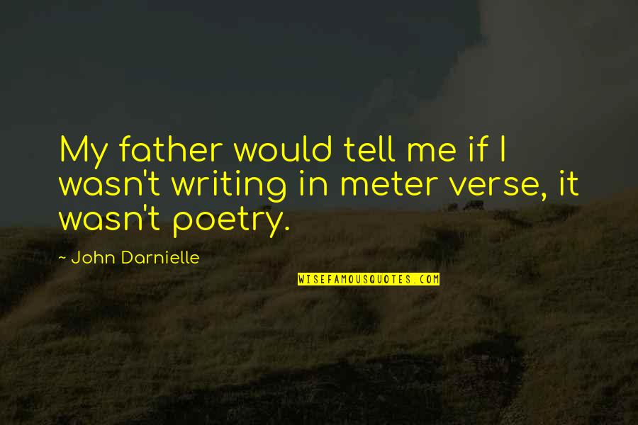 Outmost Quotes By John Darnielle: My father would tell me if I wasn't