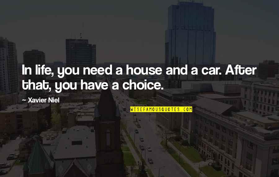 Outnumbered In War Quotes By Xavier Niel: In life, you need a house and a