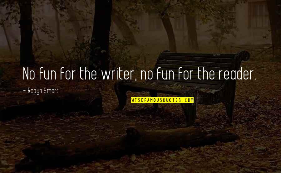 Outnumbering The Day Lyrics Quotes By Robyn Smart: No fun for the writer, no fun for Outnumbering The Day Lyrics Quotes By Robyn Smart: No fun for the writer, no fun for