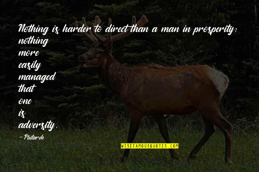 Outono Inicio Quotes By Plutarch: Nothing is harder to direct than a man Outono Inicio Quotes By Plutarch: Nothing is harder to direct than a man