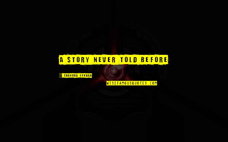 Outourfrontdoor Quotes By Chandra Sekhar: A STORY NEVER TOLD BEFORE