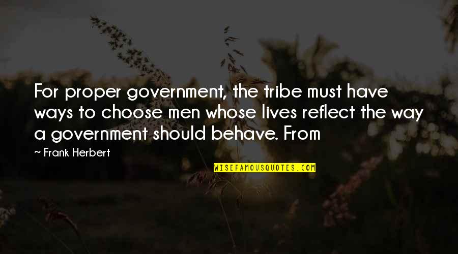 Outpace Synonym Quotes By Frank Herbert: For proper government, the tribe must have ways