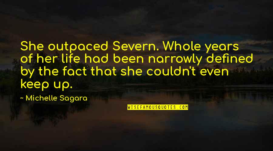 Outpaced Quotes By Michelle Sagara: She outpaced Severn. Whole years of her life