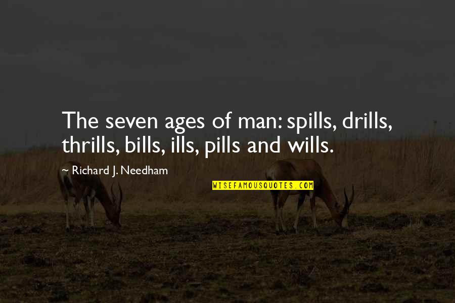 Outperforming Quotes By Richard J. Needham: The seven ages of man: spills, drills, thrills, Outperforming Quotes By Richard J. Needham: The seven ages of man: spills, drills, thrills,