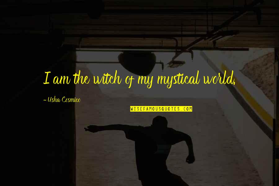 Outplayed Download Quotes By Usha Cosmico: I am the witch of my mystical world.