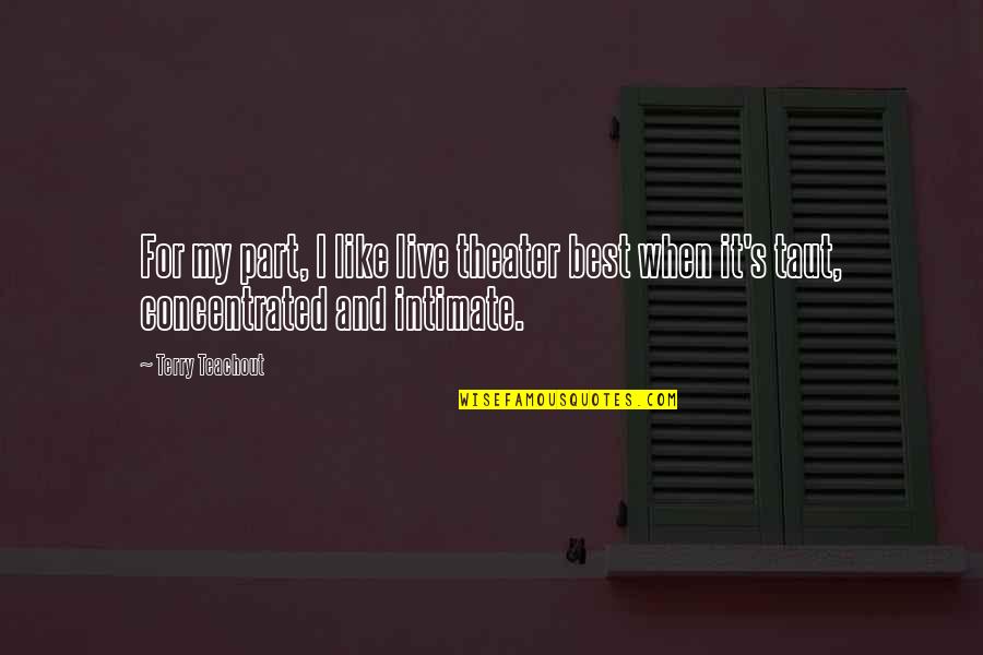 Outpointing Quotes By Terry Teachout: For my part, I like live theater best