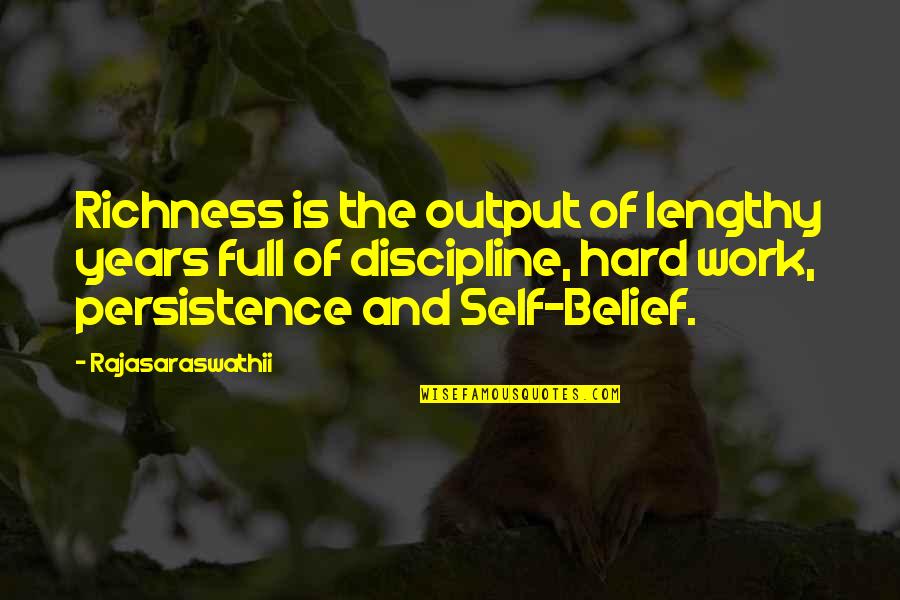 Output Quotes By Rajasaraswathii: Richness is the output of lengthy years full