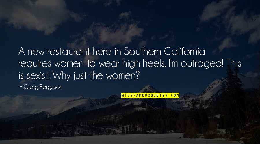 Outraged Quotes By Craig Ferguson: A new restaurant here in Southern California requires
