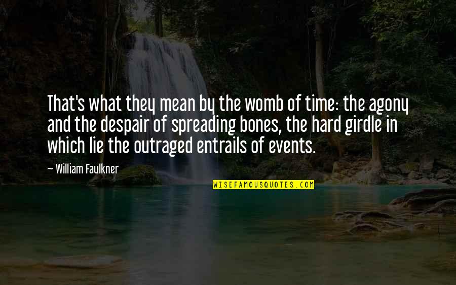 Outraged Quotes By William Faulkner: That's what they mean by the womb of