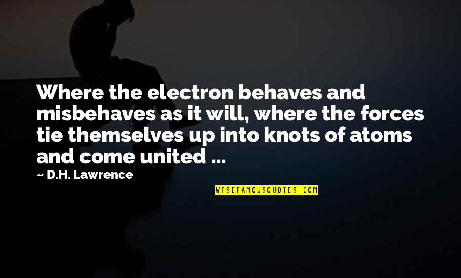 Outrageous Australian Quotes By D.H. Lawrence: Where the electron behaves and misbehaves as it Outrageous Australian Quotes By D.H. Lawrence: Where the electron behaves and misbehaves as it