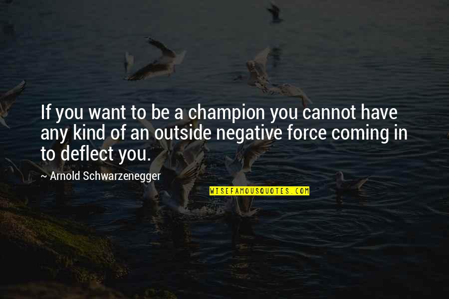 Outrageous Bargains Quotes By Arnold Schwarzenegger: If you want to be a champion you Outrageous Bargains Quotes By Arnold Schwarzenegger: If you want to be a champion you
