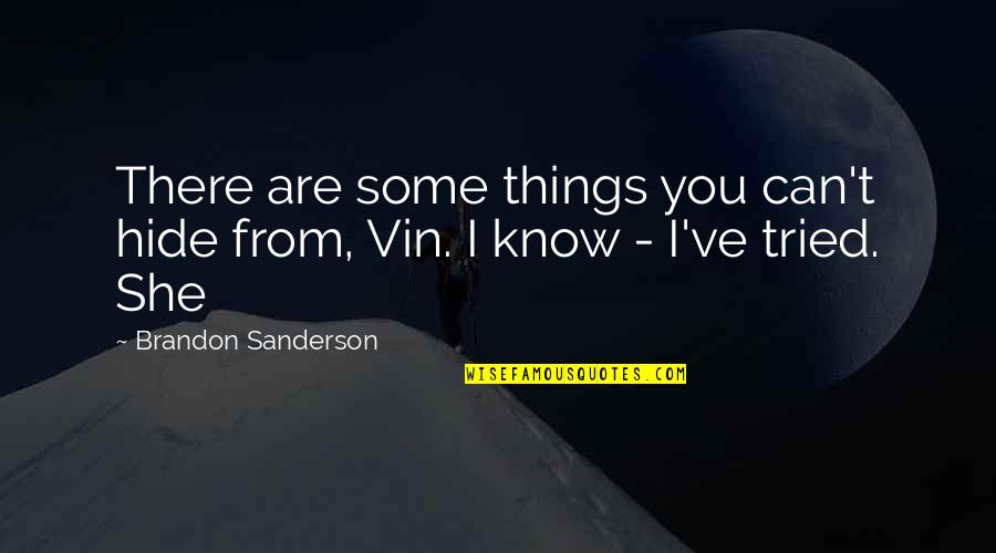 Outrageous Funny Quotes By Brandon Sanderson: There are some things you can't hide from,