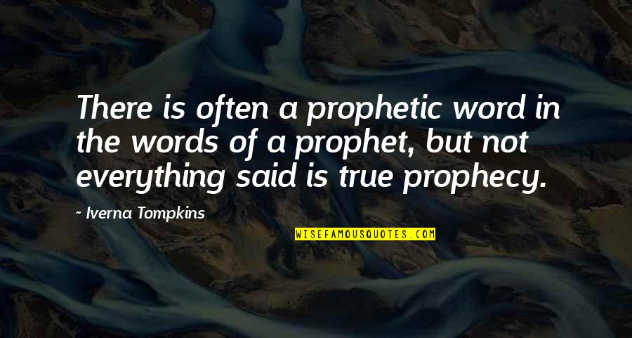 Outrageous Funny Quotes By Iverna Tompkins: There is often a prophetic word in the