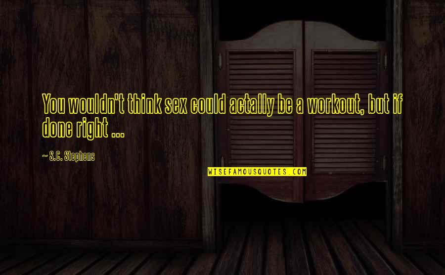Outrageous Movie Quotes By S.C. Stephens: You wouldn't think sex could actally be a
