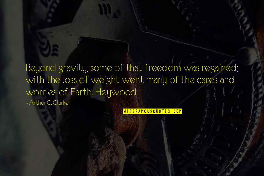 Outrageously Priced Quotes By Arthur C. Clarke: Beyond gravity, some of that freedom was regained; Outrageously Priced Quotes By Arthur C. Clarke: Beyond gravity, some of that freedom was regained;