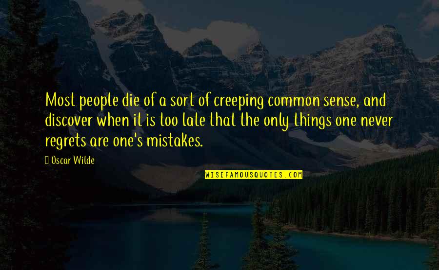 Outrageously You Grand Quotes By Oscar Wilde: Most people die of a sort of creeping