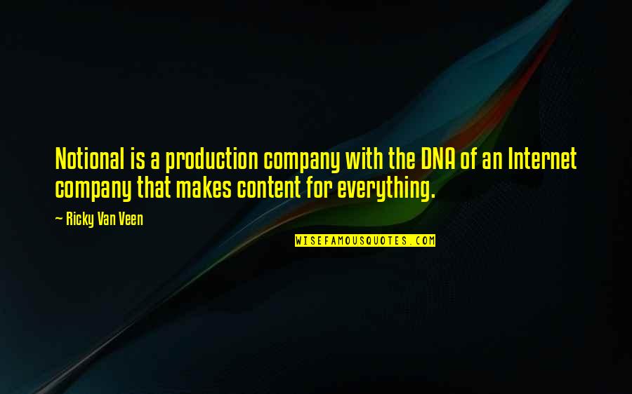 Outrages Things Quotes By Ricky Van Veen: Notional is a production company with the DNA Outrages Things Quotes By Ricky Van Veen: Notional is a production company with the DNA