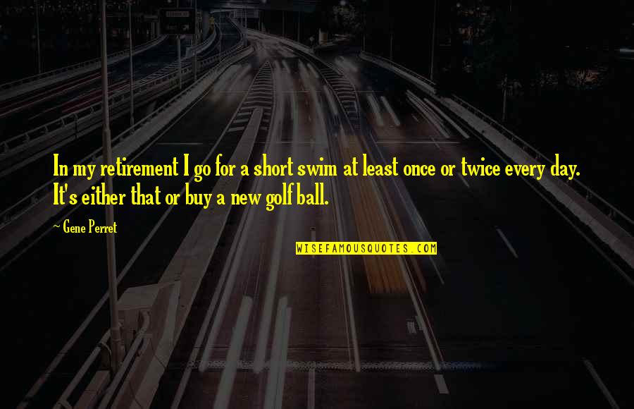 Outraging Synonym Quotes By Gene Perret: In my retirement I go for a short