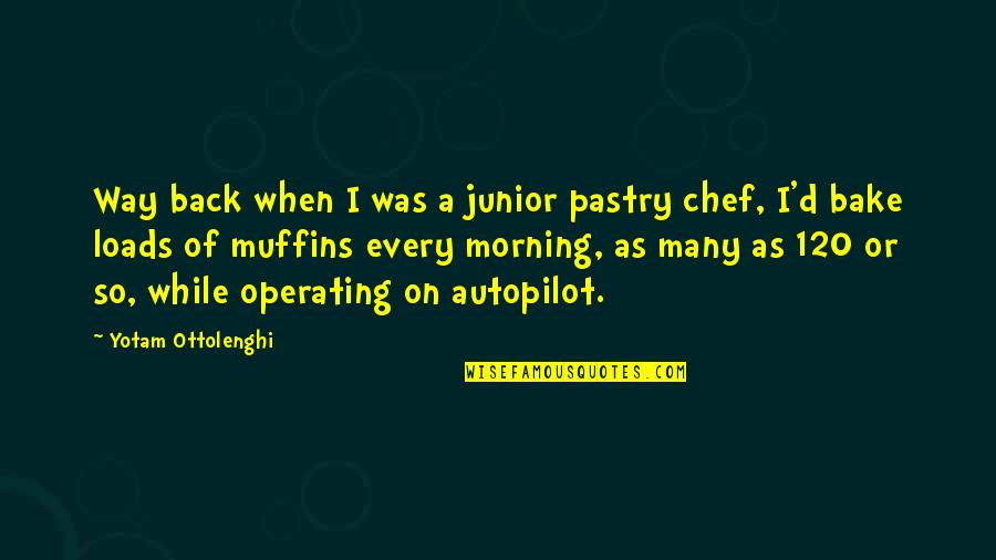 Outraging Synonym Quotes By Yotam Ottolenghi: Way back when I was a junior pastry
