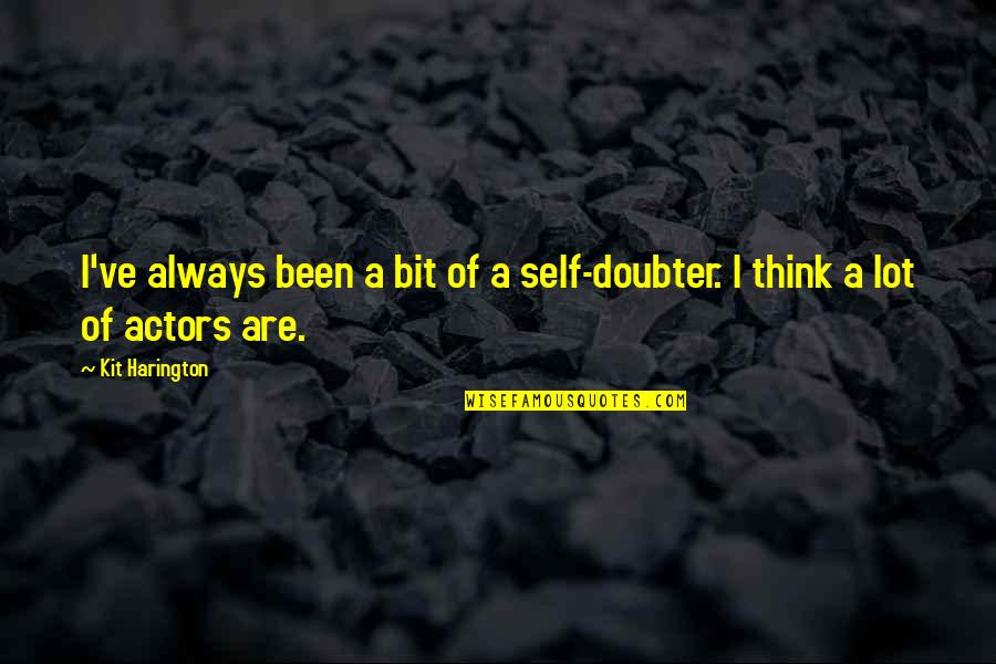 Outrance Quotes By Kit Harington: I've always been a bit of a self-doubter.