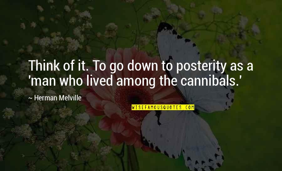 Outrank Apparel Quotes By Herman Melville: Think of it. To go down to posterity