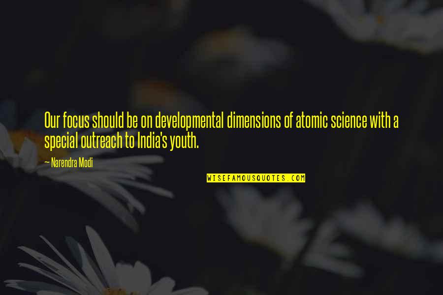 Outreach Quotes By Narendra Modi: Our focus should be on developmental dimensions of