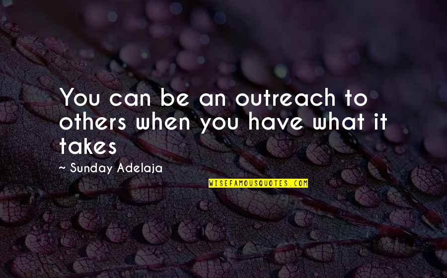 Outreach Quotes By Sunday Adelaja: You can be an outreach to others when