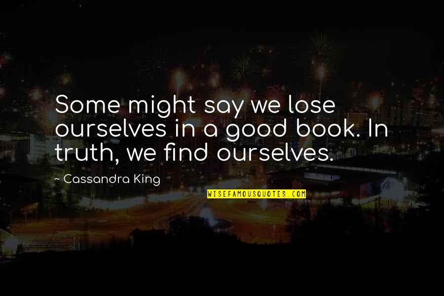 Outreach To Community Quotes By Cassandra King: Some might say we lose ourselves in a
