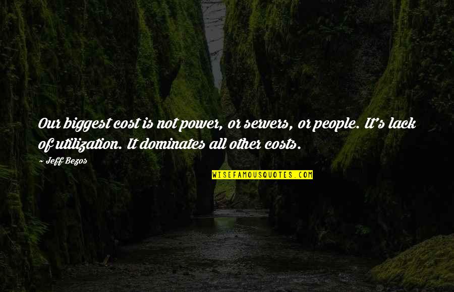Outridge Christian Quotes By Jeff Bezos: Our biggest cost is not power, or servers, Outridge Christian Quotes By Jeff Bezos: Our biggest cost is not power, or servers,