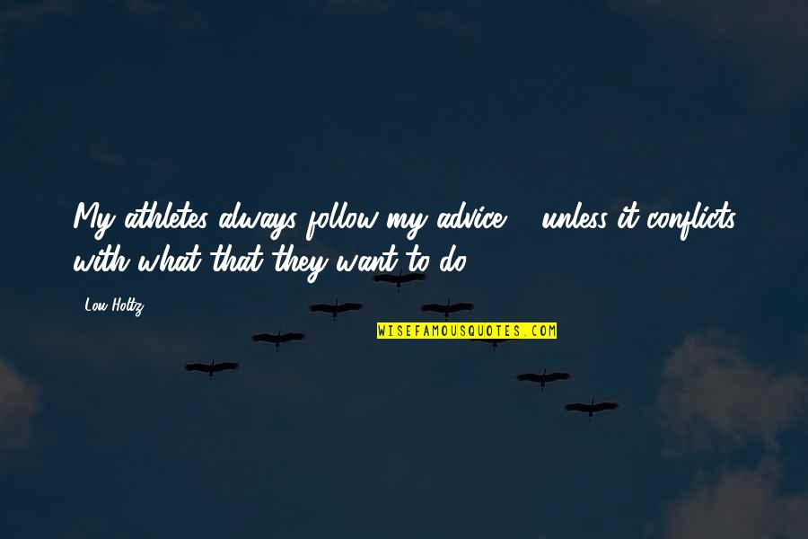 Outridge Christian Quotes By Lou Holtz: My athletes always follow my advice ... unless Outridge Christian Quotes By Lou Holtz: My athletes always follow my advice ... unless