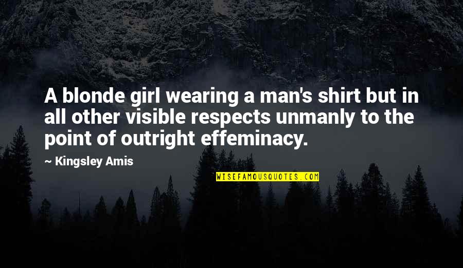 Outright Quotes By Kingsley Amis: A blonde girl wearing a man's shirt but