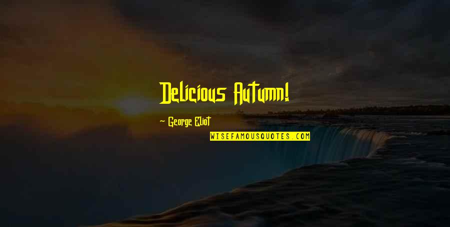 Outro Background Quotes By George Eliot: Delicious Autumn! Outro Background Quotes By George Eliot: Delicious Autumn!