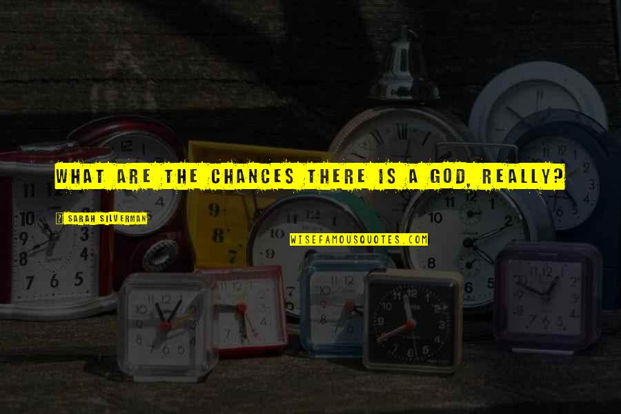 Outro Background Quotes By Sarah Silverman: What are the chances there is a God, Outro Background Quotes By Sarah Silverman: What are the chances there is a God,