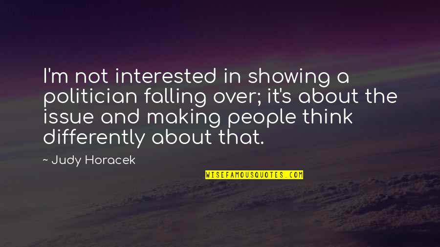 Outros For Youtube Quotes By Judy Horacek: I'm not interested in showing a politician falling Outros For Youtube Quotes By Judy Horacek: I'm not interested in showing a politician falling