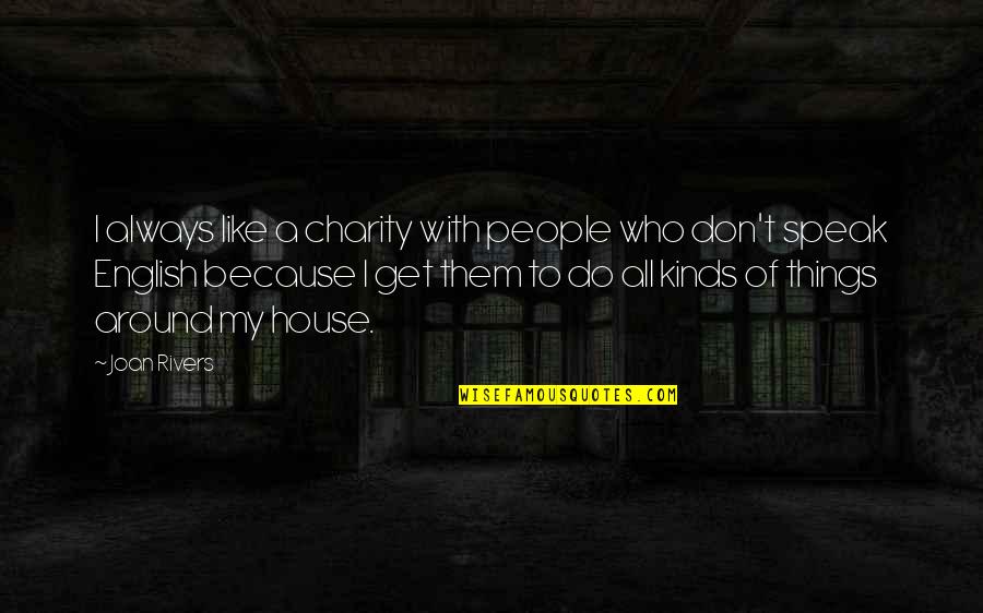 Outros Veiculos Quotes By Joan Rivers: I always like a charity with people who Outros Veiculos Quotes By Joan Rivers: I always like a charity with people who