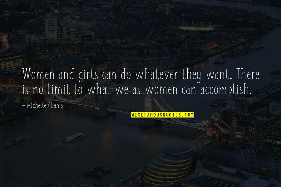 Outrospective Quotes By Michelle Obama: Women and girls can do whatever they want.
