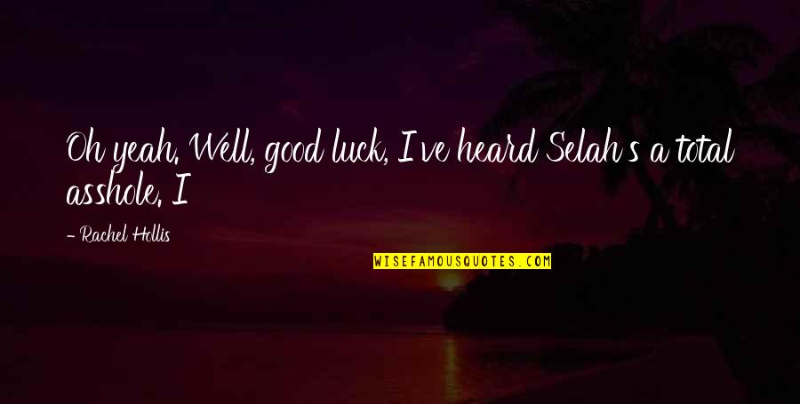 Outrun The Rain Quotes By Rachel Hollis: Oh yeah. Well, good luck, I've heard Selah's Outrun The Rain Quotes By Rachel Hollis: Oh yeah. Well, good luck, I've heard Selah's