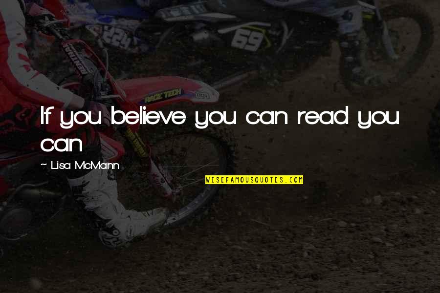 Outshine Frozen Quotes By Lisa McMann: If you believe you can read you can Outshine Frozen Quotes By Lisa McMann: If you believe you can read you can
