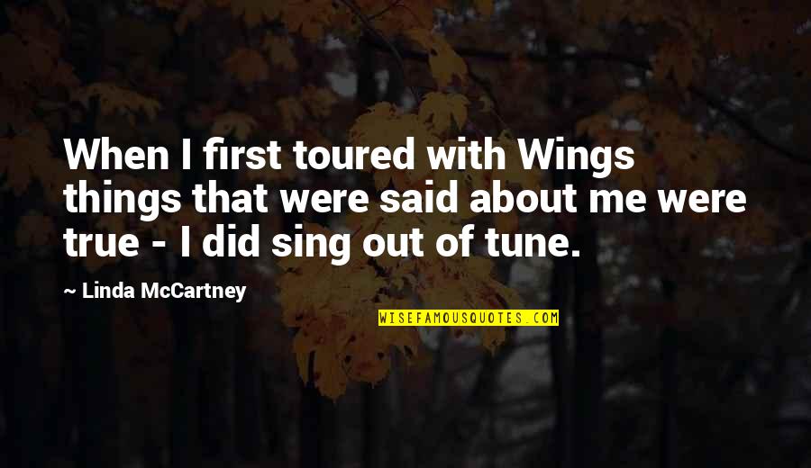 Outshined Soundgarden Quotes By Linda McCartney: When I first toured with Wings things that Outshined Soundgarden Quotes By Linda McCartney: When I first toured with Wings things that