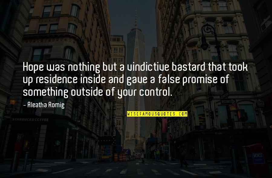 Outside And Inside Quotes By Aleatha Romig: Hope was nothing but a vindictive bastard that